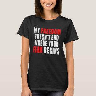 Camiseta Mi libertad no termina donde comienza tu miedo Lib