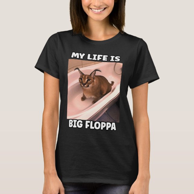 Camiseta Mi LiFe es un gran floppa meme caracal (Anverso)