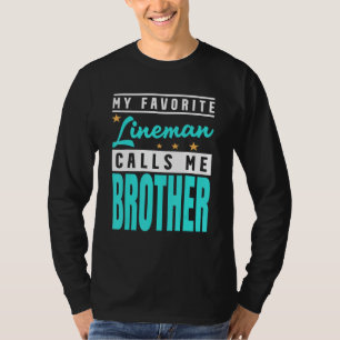 Camiseta Mi liniero favorito me llama hermano liniero herma