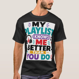 Camiseta Mi lista de reproducción me conoce mejor
