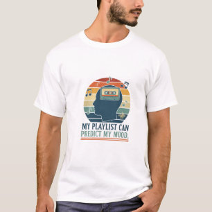 Camiseta Mi lista de reproducción puede predecir mi ánimo