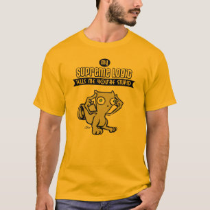 Camiseta Mi lógica suprema me dice que usted es estúpido