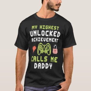 Camiseta Mi logro más alto desbloqueado me llama Daddy Gam