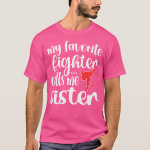 Camiseta Mi luchador favorito me llama hermana Taekwondo Si