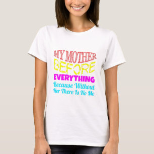 Camiseta Mi madre antes que nada – Regalo para mamá
