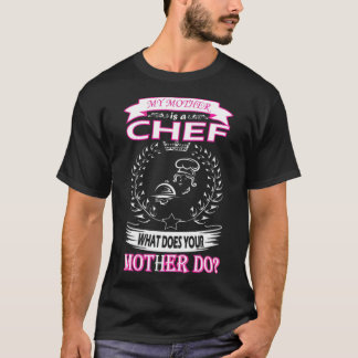 Camiseta Mi madre es chef ¿Qué es lo que tu madre no cocina