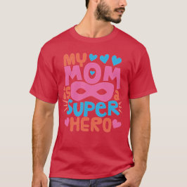Camiseta MI MADRE ES UN HÉROE SUPER | Te Amo MAMÁ