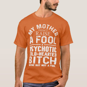 Camiseta Mi madre no crió un tonto un ret de frío psicótico