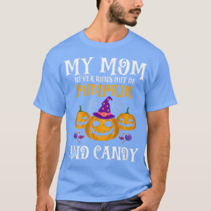 Camiseta Mi MADRE Nunca Se Acaba De Calabaza Y Caramelo Pre