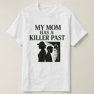Camiseta Mi madre tiene un pasado asesino