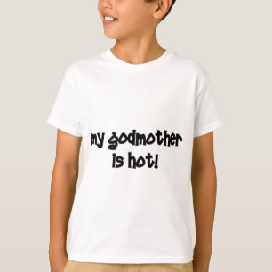 Camiseta ¡Mi madrina es caliente!