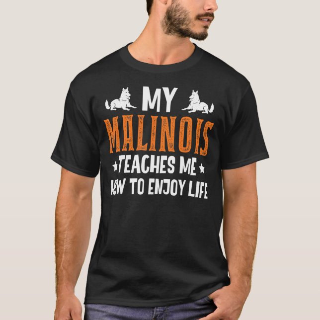Camiseta Mi Malinois Me Enseña A Disfrutar La Vida Belga M (Anverso)