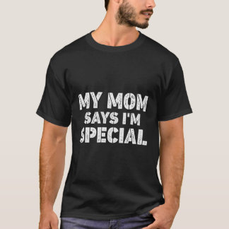 Camiseta Mi Mamá Dice Que Soy Especial Para Hijos E Hijas