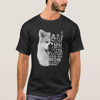 Camiseta Mi Mamá Dijo Que Soy Un Bebé Akita Inu Perro Madre