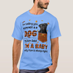 Camiseta Mi Mamá Dijo Que Yo Soy Un Bebé Negro En Un Perro 