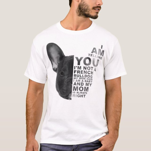 Camiseta Mi Mamá Dijo Que Yo Soy Un Bulldo Francés Del Día  (Anverso)