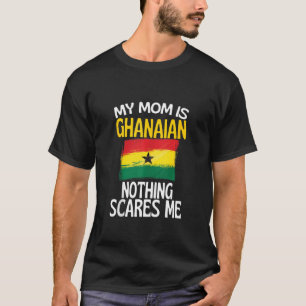Camiseta Mi Mamá Es Ghanesa, Nada Me Da Miedo Madre Gracios