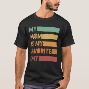 Camiseta Mi mamá es mi técnica médica de emergencia favorit