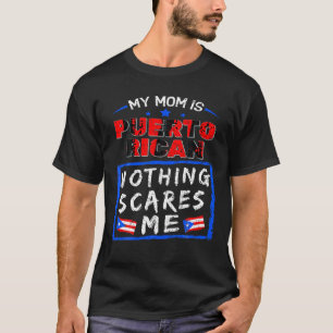 Camiseta Mi mamá es puertorriqueña, nada me asusta Puerto R
