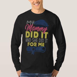 Camiseta Mi Mamá Lo Hizo Y Lo Hizo Por Mí Graduando D