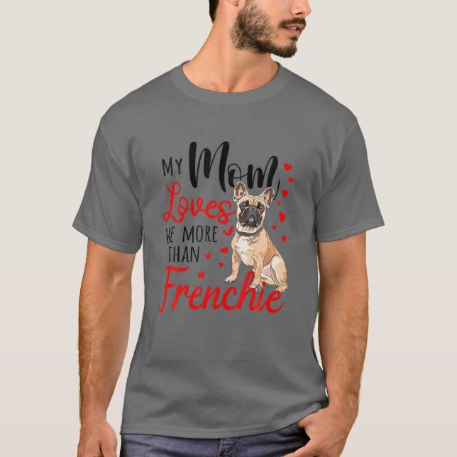 Camiseta Mi Mamá Me Ama Más Que La Madre Del Bulldog Francé (Anverso)