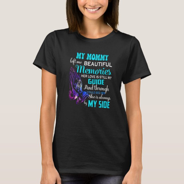Camiseta Mi Mamá Me Dejó Recuerdos Hermosos Y Su Amor Todav (Anverso)
