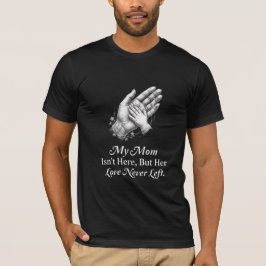 Camiseta Mi mamá no está aquí Regalo de manos conmemorativa