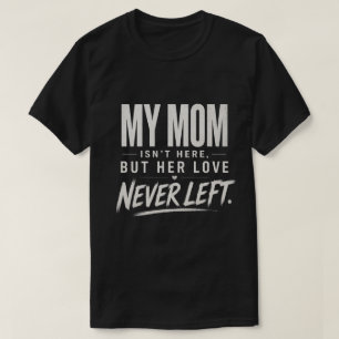 Camiseta Mi Mamá No Está Aquí, Regalo de Pérdida por Simpat