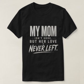 Camiseta Mi Mamá No Está Aquí, Regalo de Pérdida por Simpat