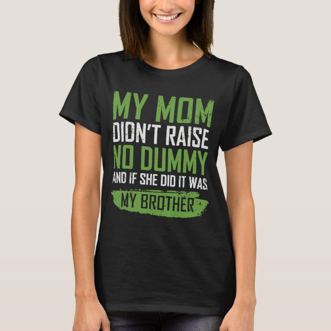 Camiseta Mi mamá no levantó ningún Dummy si lo hizo fue (Anverso)