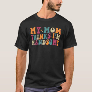 Camiseta Mi mamá piensa que soy guapo Groovy Vintage Stylis