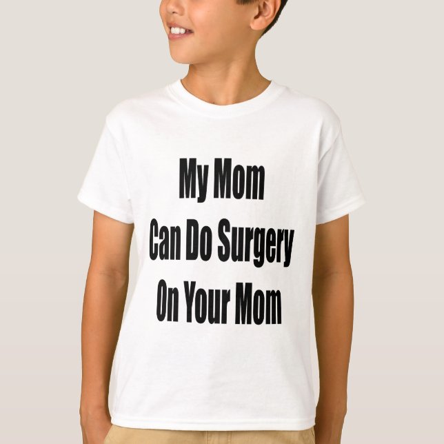 Camiseta Mi mamá puede hacer cirugía en su mamá (Anverso)