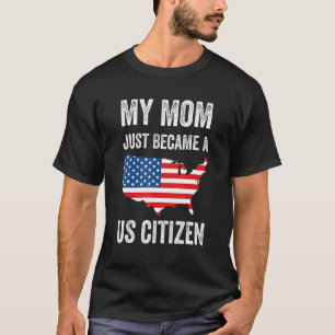 Camiseta Mi Mamá Se Ha Convertido En Un Ciudadano Estadouni