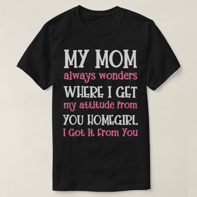 Camiseta Mi Mamá Siempre Se Pregunta De Dónde Obtengo Mi Ac (Diseño del anverso)