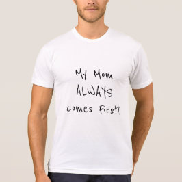Camiseta ¡Mi mamá siempre viene primero! Cita de amor para