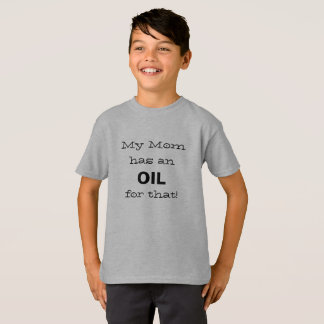 Camiseta ¡Mi mamá tiene un aceite para eso!