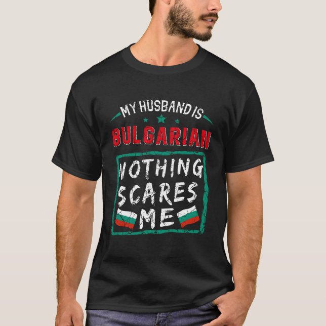 Camiseta Mi marido es búlgaro, nada me asusta Bulgaria (Anverso)