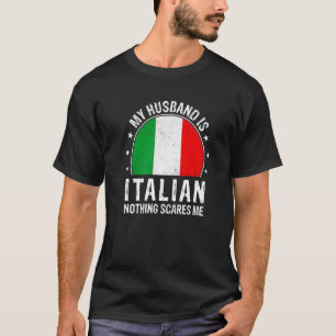 Camiseta Mi marido es italiano, nada me asusta Hu