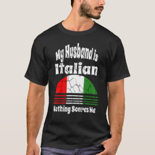 Camiseta Mi marido es italiano, nada me asusta, orgulloso e