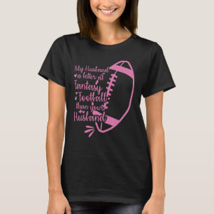 Camiseta Mi Marido Es Mejor En Fantasía Que Tu