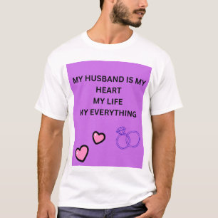 CAMISETA MI MARIDO ES MI CORAZÓN MI VIDA TODO PARA MÍ