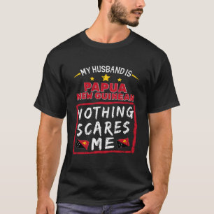 Camiseta Mi marido es Papúa Nueva Guinea, nada me asusta