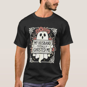 Camiseta Mi marido me dejó totalmente fantasmado por mujere