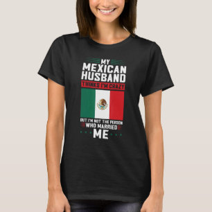 Camiseta mi marido mexicano piensa que estoy loco en México