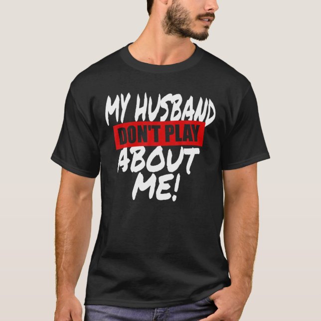 Camiseta Mi marido no juega sobre mí si la pareja está de a (Anverso)