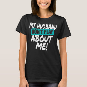 Camiseta Mi marido no juega sobre mí si la pareja está de a