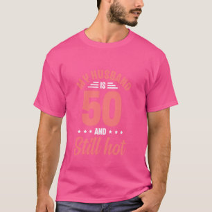 Camiseta Mi marido tiene 50 años y todavía fuma, es gracios