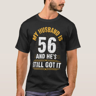 Camiseta Mi marido tiene 56 años y todavía tiene su nacimie