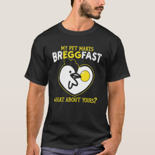 Camiseta Mi Mascota Hace Desayuno Idea Para Un Pollo Y Huev