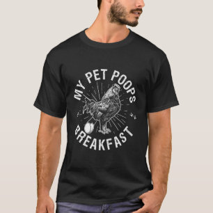 Camiseta Mi Mascota Poops Breakfast Huevos Granjero Chicken